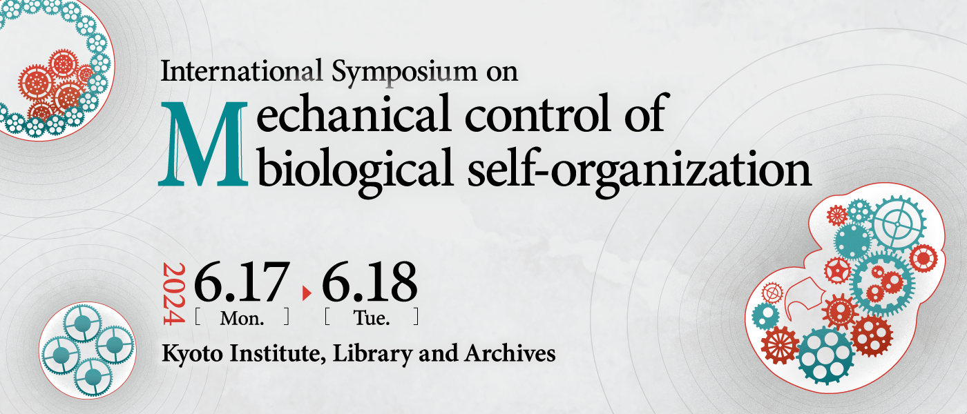 International symposium on Mechanical control of biological self-organization